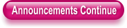 Announcements Continue