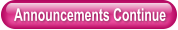 Announcements Continue